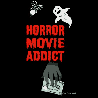 a poster that says horror movie addict with a ghost and a hand