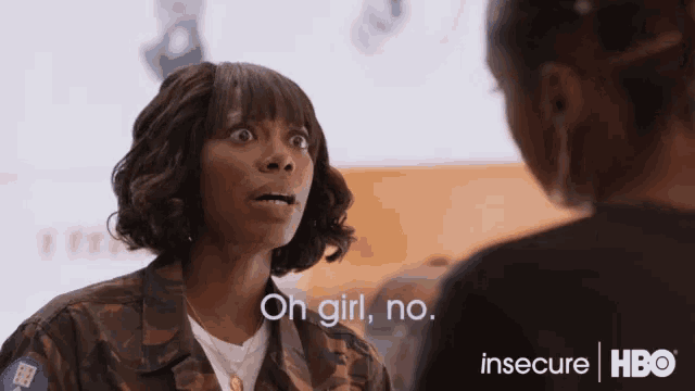 a woman in a camo jacket is talking to another woman and says oh girl no