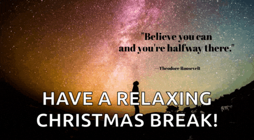 a poster with a quote from theodore roosevelt and the words have a relaxing christmas break