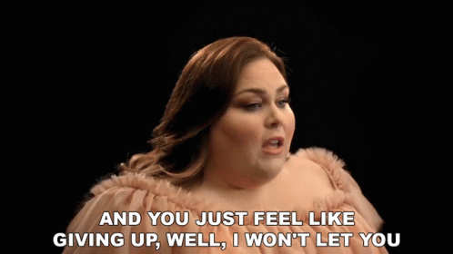 And You Just Feel Like Giving Up Well I Wont Let You Chrissy Metz GIF