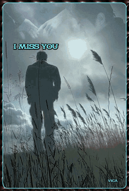 a picture of a man in a field with the words i miss you on it