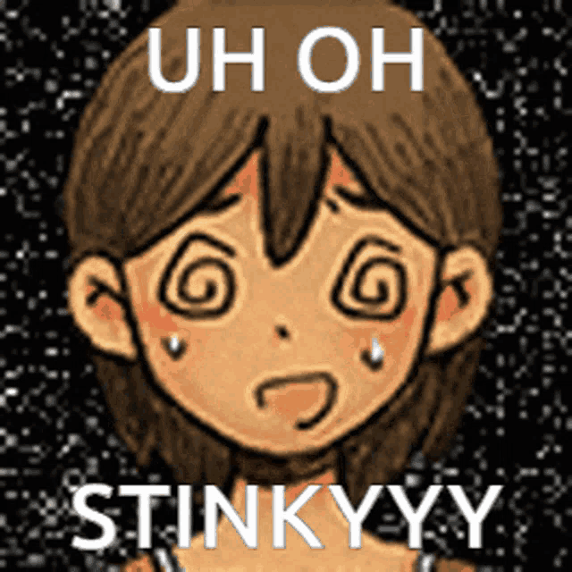 a cartoon of a girl with a swirl around her eyes and the words uh oh stinkyy