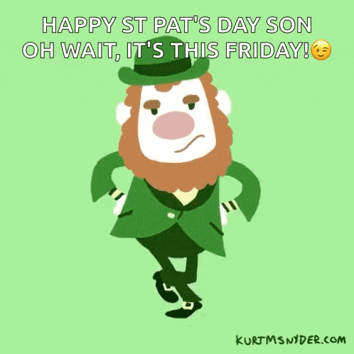 a cartoon leprechaun is dancing with the words happy st pat 's day son oh wait , it 's this friday .