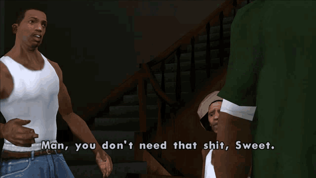 a man in a white tank top says " man you don 't need that shit sweet " to another man