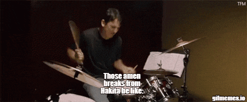 a man playing drums with the words those amen breaks from hakita be like