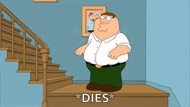 peter griffin from family guy is standing on a set of stairs and says `` dies '' .