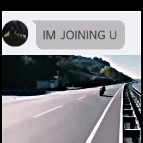 a person riding a motorcycle on a highway next to a text that says im joining u