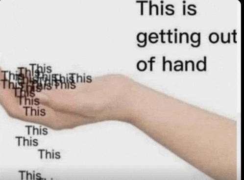 a hand is holding a piece of paper that says ' this is getting out of hand '