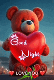 a teddy bear is holding a red heart that says `` good night '' .