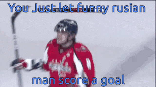 a hockey player with the words you just let funny russian man score a goal on the bottom