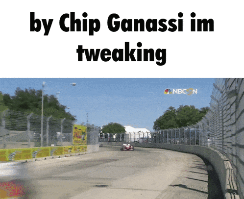 a picture of a race track with the words by chip ganassi im tweaking below it