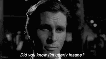 a black and white photo of a man asking , `` did you know i 'm utterly insane '' .