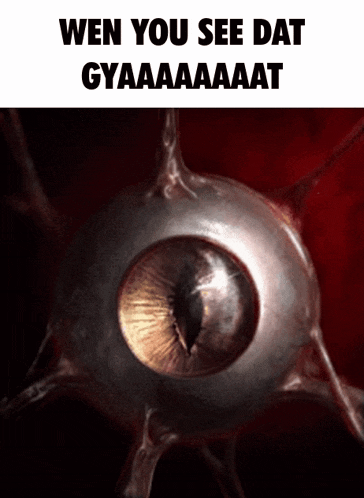 a close up of an eye with the caption wen you see dat gyaaaaaaaat