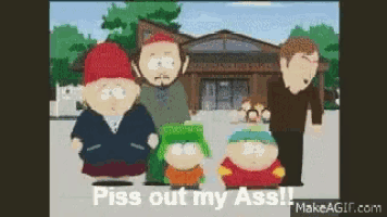 a group of south park characters standing in front of a building with the words piss out my ass on the bottom