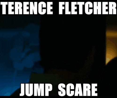 a poster for terence fletcher jump scare