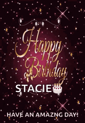 a happy birthday card for stacie with a cake and stars