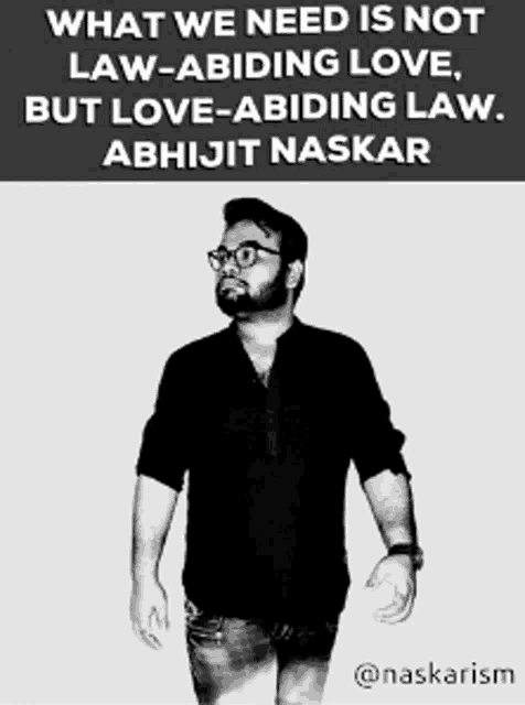 a black and white photo of a man with glasses and the caption what we need is not law-abiding love but love-abiding law