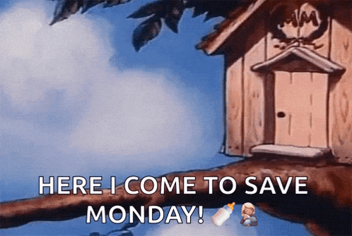a cartoon of a birdhouse with the words here i come to save monday below it