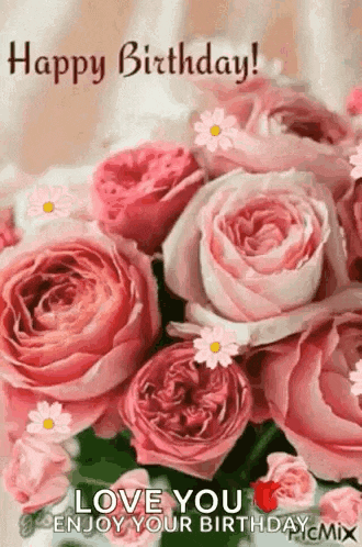 a happy birthday greeting card with a bouquet of pink roses and flowers .