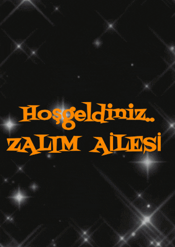 a black background with the words hoşgeldiniz zalim ailesi