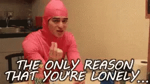 Filthy Frank Lonely GIF - Filthy Frank Lonely Reason GIFs