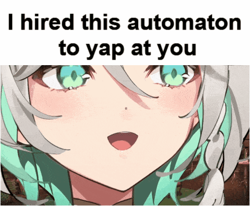 a picture of a girl with green eyes and the words i hired this automaton to yap at you