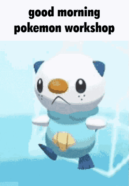 a cartoon of a pokemon with the words good morning pokemon workshop below it