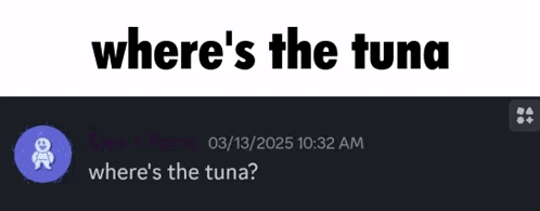 where 's the tuna where 's the tuna