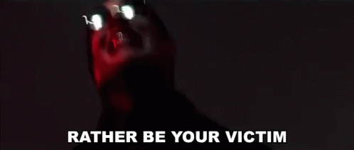 Rather Be Your Victim My Choice GIF - Rather Be Your Victim My Choice Victim GIFs