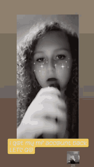 a black and white photo of a girl with the words " i got my mf account back lets go "