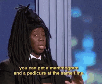 a man with dreadlocks is saying you can get a mammogram and a pedicure at the same time .