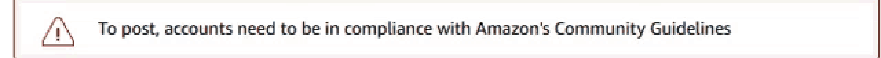 a sign that says to post accounts need to be in compliance with amazon community guidelines