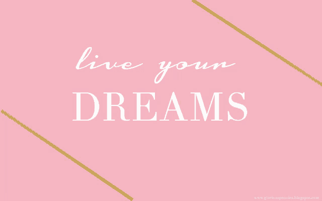 a pink background with the words live your dreams written on it