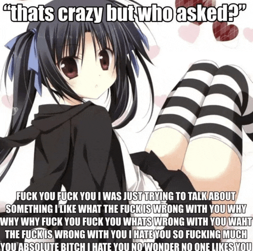 a picture of a girl with the words that 's crazy but who asked