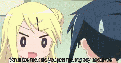 a cartoon girl is talking to a boy and says what the fuck did you just fucking say about me