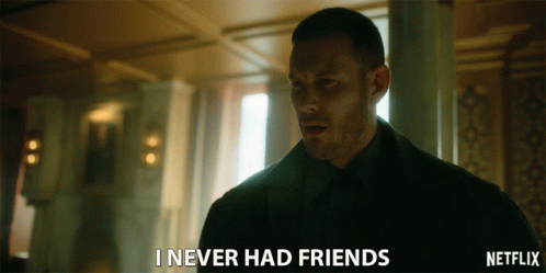 I Never Had Friends Lonely GIF - I Never Had Friends Lonely Alone GIFs