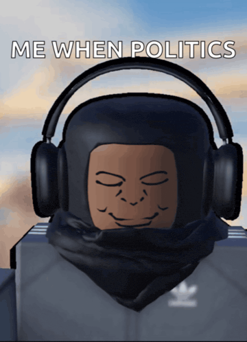 a cartoon character wearing headphones with the words me when politics above him