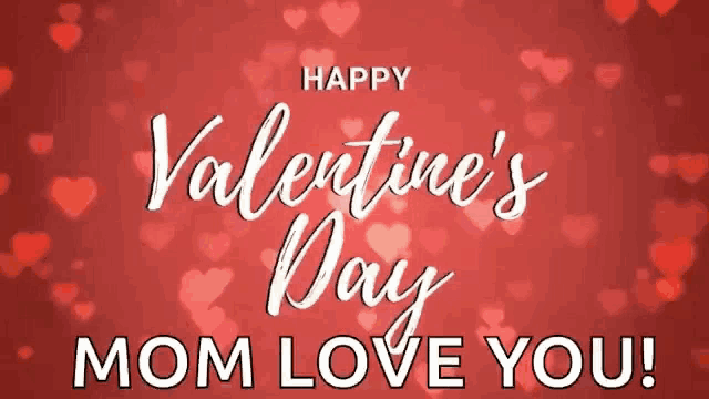 a valentine 's day card with hearts and the words happy valentine 's day mom love you !