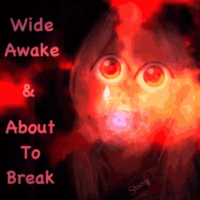 a poster that says wide awake about to break