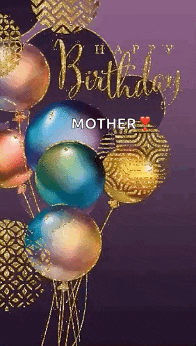 a birthday card for a mother with balloons and the words `` happy birthday mother ''