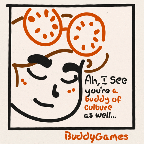 a drawing of a face with the words ah i see you 're a buddy of culture as well written below it