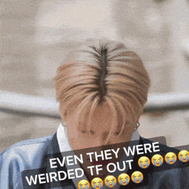 a picture of a man with a caption that says even they were weirded tf out