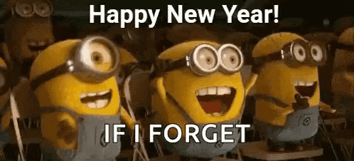 a group of minions are standing next to each other and smiling with the words `` happy new year if i forget '' .