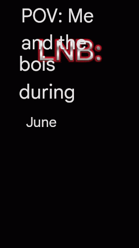 a poster with the words pov me and the bois during june