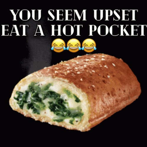 You Seem Upset Eat A Hot Pocket GIF - You Seem Upset Eat A Hot Pocket Hot Pocket GIFs