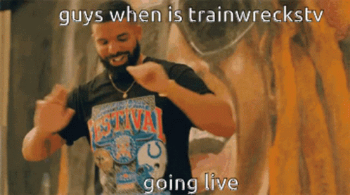 Drake Trainwreckstv GIF - Drake Trainwreckstv Twitch GIFs