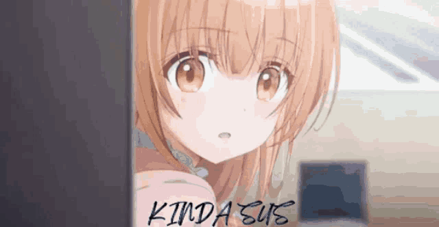 a girl is peeking out from behind a door and the words kinda sus are below her