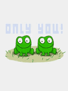 a cartoon of two green frogs with the words only you written on the bottom