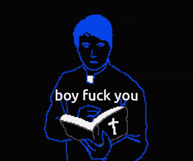 a pixel art of a priest holding a bible with the words boy fuck you below him