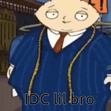 a cartoon character is wearing a suit and tie and says " idc lil bro "